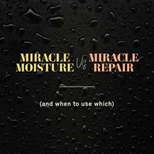 Miracle Moisture vs. Miracle Repair (and when to use which)
