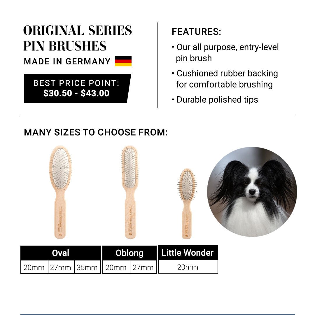 Original Series Pin Brushes - made in Germany. Features: our all purpose, entry-level pin brush. Cushioned rubber backing for comfortable brushing. Durable polished tips. Many sizes to choose from.