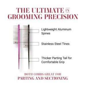 The ultimate in grooming precision - lightweight aluminum spines, stainless steel tines, thicker parting tail for comfortable grip. Both combs great for parting and sectioning!