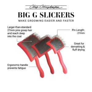 Chris Christensen Big G Slicker Brushes. Make grooming easier and faster. Larger-than-standard 27mm pins grasp hair and reach deep into the coat. Pin length: 27mm. Ergonomic handle prevents fatigue. Great for dematting & fluff drying.