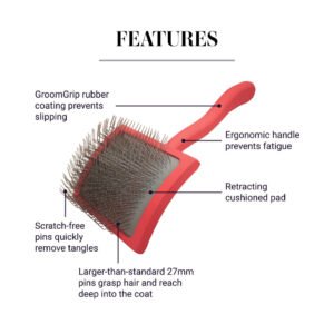 GroomGrip rubber coating prevents slipping. Retracting cushioned pad. Scratch-free pins quickly remove tangles.